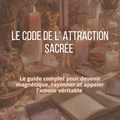 Le Code de l’ Attraction sacrée